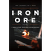 Iron Ore: The Journal of a man A witness of faith, discernment and Perseverance