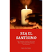 Sea El Santísimo: The Complete Book of Spiritism, Misa Espiritual & Mediumship Development