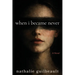 When I Became Never