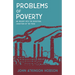 Problems of Poverty - An Inquiry Into the Industrial Condition of the Poor: With an Excerpt from Imperialism, the Highest Stage of Capitalism by V. I.