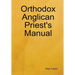 Orthodox Anglican Priest's Manual