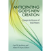 Anticipating God's New Creation: Essays in Honor of Ted Peters