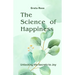 The Science of Happiness: Unlocking the Secrets to Joy