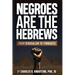 Negroes Are the Hebrews: From Jerusalem to Timbuktu