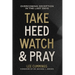 Take Heed, Watch & Pray: Overcoming Deception in the Last Days