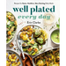 Well Plated Every Day: Recipes for Easier, Healthier, More Exciting Daily Meals: A Cookbook