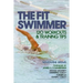 The Fit Swimmer: 120 Workouts & Training Tips