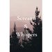 Screams & Whispers