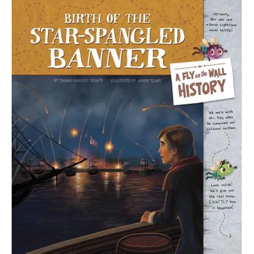 Birth of the Star-Spangled Banner: A Fly on the Wall History