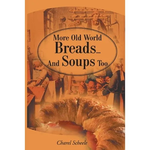 More Old World Breads...and Soups Too