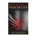 Sciatica Back Pain Symptoms, Causes & Remedies - A Complete Guide: Everything you should know about Sciatica, Coccyx & Back Pain, including easy to fo