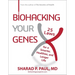 Biohacking Your Genes: 25 Laws for a Smarter, Healthier, and Longer Life