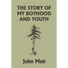 The Story of My Boyhood and Youth (Yesterday's Classics)