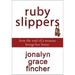 A Ruby Slippers: How the Soul of a Woman Brings Her Home