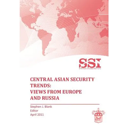 Central Asian Security Trends: Views from Europe and Russia