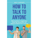 How to Talk to Anyone: What You Werenｴt Taught about Small Talk, Social Skills, and Talking to Anybody About Anything