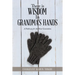 There Is Wisdom in Grandma's Hands: A Pathway for the Next Generation.