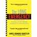 The Long Emergency: Surviving the End of Oil, Climate Change, and Other Converging Catastrophes of the Twenty-First Cent