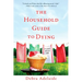 The Household Guide to Dying: A Novel About Life
