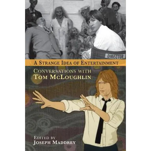 A Strange Idea of Entertainment: Conversations with Tom McLoughlin