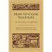 How to Cook Your Life: From the Zen Kitchen to Enlightenment