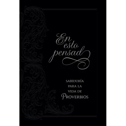 En Esto Pensad: Sabidur僘 Para La Vida de Proverbios