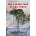The Ragged Edge of the World: Encounters at the Frontier Where Modernity, Wildlands and Indigenous Peoples Meet