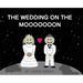 The Wedding on the Mooooooon