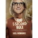 The 5 Second Rule: Transform Your Life, Work, and Confidence with Everyday Courage