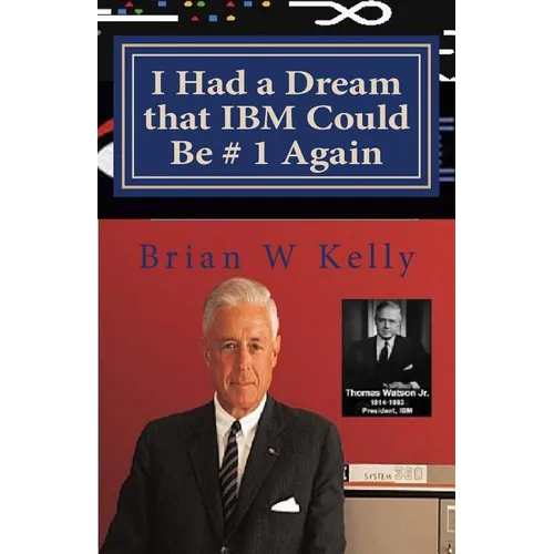 I Had a Dream that IBM Could Be # 1 Again: Big Blue's Job Is To Be # 1!