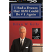 I Had a Dream that IBM Could Be # 1 Again: Big Blue's Job Is To Be # 1!