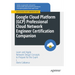 Google Cloud Platform (Gcp) Professional Cloud Network Engineer Certification Companion: Learn and Apply Network Design Concepts to Prepare for the Ex