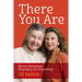 There You Are: Marion Woodman: Biography of a Friendship