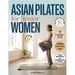 Asian Pilates for Senior Women: Gentle 15-Minute Routines to Release Joint Pain, Improve Balance & Feel Stronger-Without Equipment or Strain. Move Bet