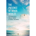 The Presence of Other Worlds: The Psychological/Spiritual Findings of Emanuel Swedenborg