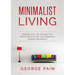 Simplify your Life, Reduce Your Stress and Increase Your Happiness through Minimalism: Minimalist Living