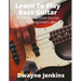 Learn To Play Bass Guitar: A Comprehensive Course For Beginners