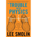 The Trouble with Physics: The Rise of String Theory, the Fall of a Science, and What Comes Next