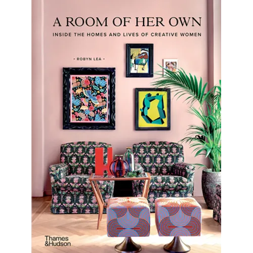 A Room of Her Own: Inside the Homes and Lives of Creative Women