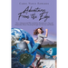 Adventures From the Edge: How a Quintessential Wife and Mother Morphed into a Free and Independent Warrior Marching Through Life with Awe and Wonder