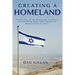 Creating a Homeland: A True Story of the Dedication, Sacrifice, And Pioneering Spirit That Created the Modern State of Israel