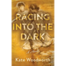 Racing into the Dark