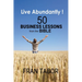 Live Abundantly! 50 Business Lessons from the Bible