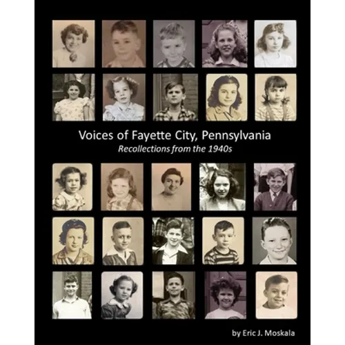 Voices of Fayette City, Pennsylvania: Recollections from the 1940s
