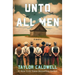 Unto All Men: A Novella