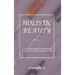 Holistic Beauty: A Complete Guide to Nurturing Your Skin from The Inside Out