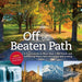 Off the Beaten Path: A Travel Guide to More Than 1000 Scenic and Interesting Places Still Uncrowded and Inviting