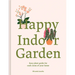 Happy Indoor Garden: Easy Plant Guide for Each Room of Your Home