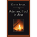 Peter and Paul in Acts: A Comparison of Their Ministries: A Study in New Testament Apostolic Ministry