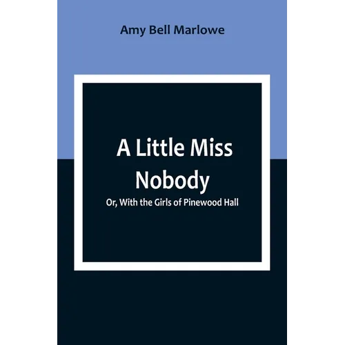 A Little Miss Nobody; Or, With the Girls of Pinewood Hall